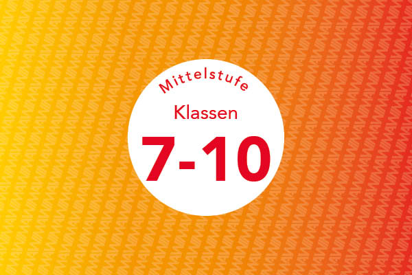 [ Mittelstufe (Sek I, Klasse 7-10) ]
